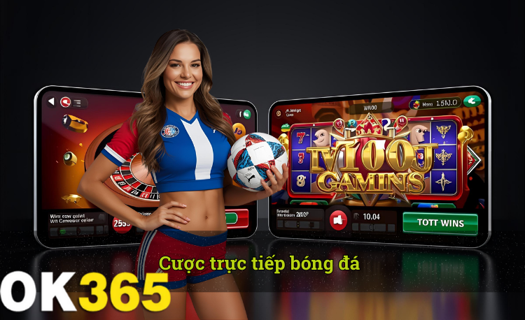 Cược trực tiếp bóng đá OK365