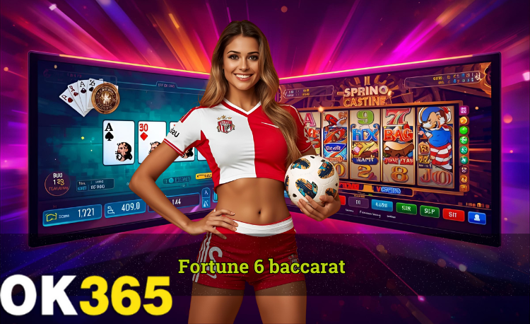 Fortune 6 baccarat hot 2026