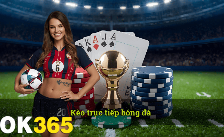 Kèo trực tiếp bóng đá hot 2026